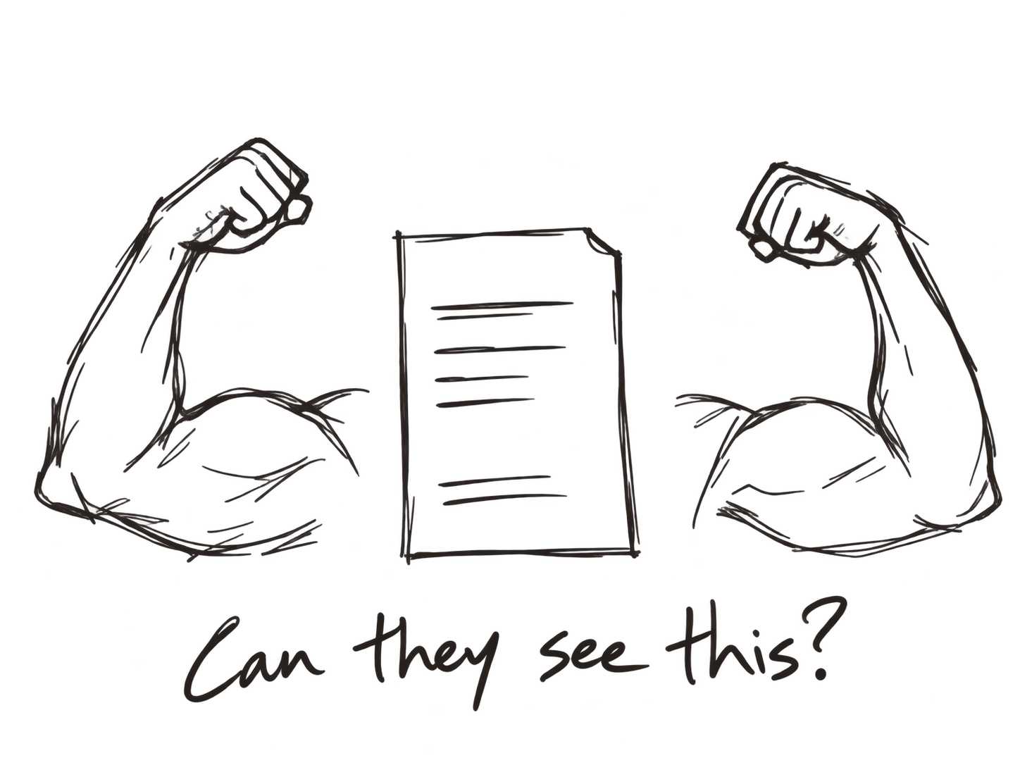 Two flexed arms either side of a plain sheet of paper. Caption: Can they see this?